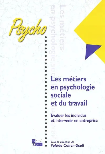 Les métiers en psychologie sociale et du travail : évaluer les individus et intervenir en entreprise