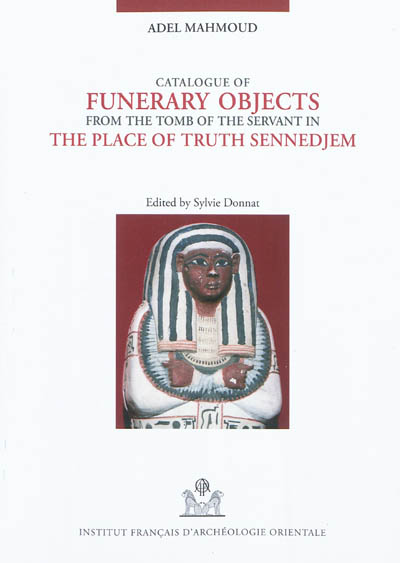 Catalogue of funerary objects from the tomb of the servant in the place of Truth Sennedjem (TT1) : ushabtis, ushabtis in coffins, ushabti boxes...
