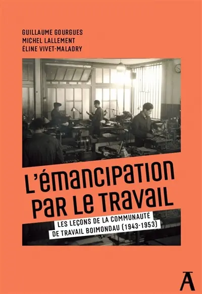 L'émancipation par le travail : les leçons de la communauté de travail Boimondau (1943-1953)