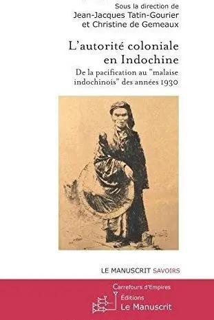 L'autorité coloniale en Indochine : De la pacification au "malaise indochinois"
