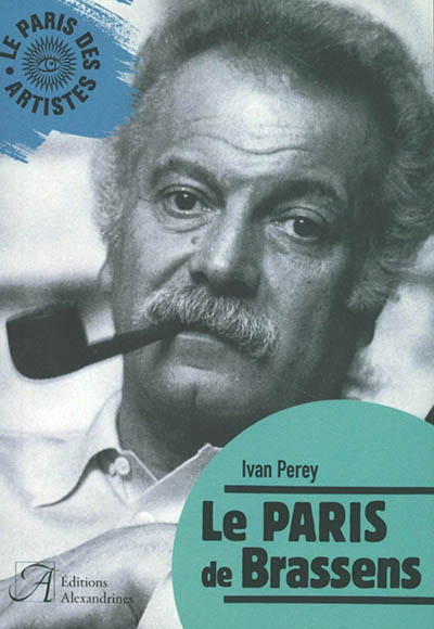 Le Paris de Brassens - Ivan-Claude Perey
