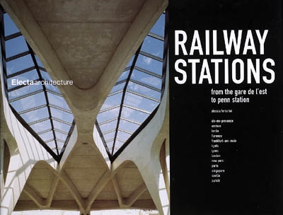 Railway stations : from the Gare de l'Est to Penn station