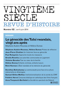 Vingtième siècle, n° 122. Le génocide des Tutsi rwandais, vingt ans après