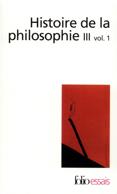 Histoire de la philosophie. Vol. 3-1. Le XIXe siècle, le XXe siècle