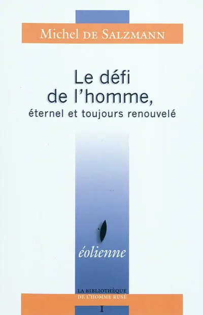 Le défi de l'homme : éternel et toujours renouvelé. Une source infinie de liberté intérieure