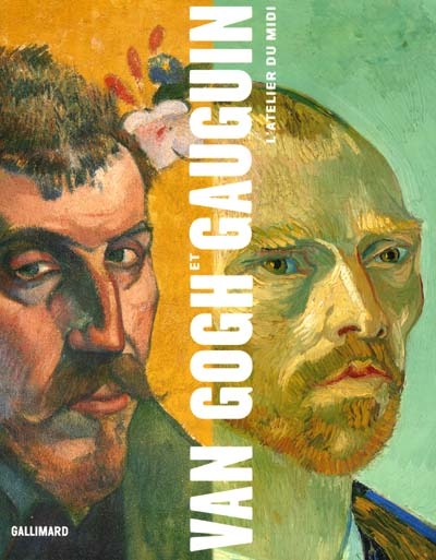 Van Gogh et Gauguin : l'atelier du Midi : exposition, Chicago, Art Institute, 22 sept. 2001-13 janv. 2002 ; Amsterdam, Van Gogh museum, 9 févr.-2 juin 2002