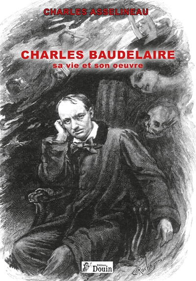 Charles Baudelaire sa vie et son oeuvre