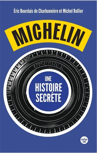 Michelin, une histoire secrète : 30 ans de reconstruction racontés par ses anciens dirigeants