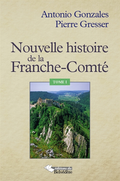 Nouvelle histoire de la Franche-Comté. Vol. 1