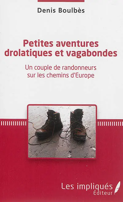 Petites aventures drolatiques et vagabondes : un couple de randonneurs sur les chemins d'Europe