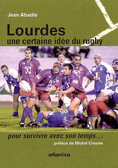 Lourdes : une certaine idée du rugby : pour survivre avec son temps !