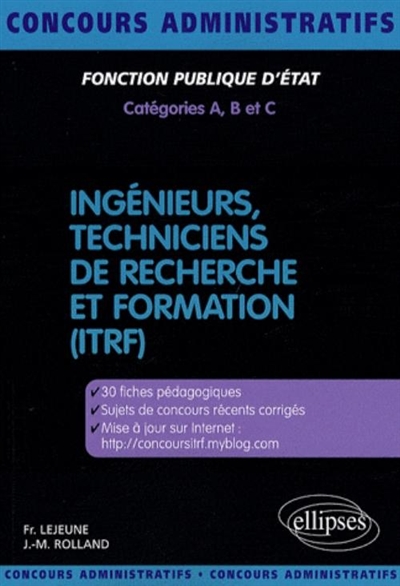 Ingénieurs, techniciens de recherche et de formation (ITRF) : fonction publique d'Etat, catégories A, B et C