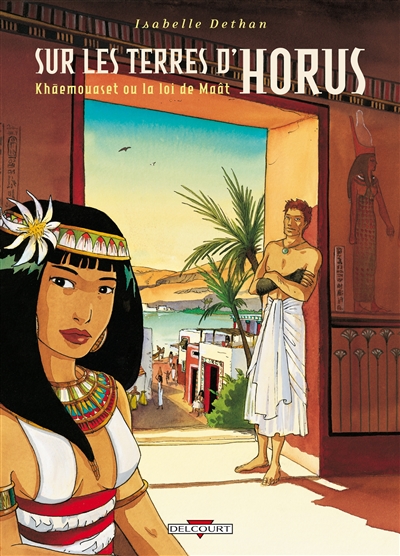 Sur les terres d'Horus. Vol. 1. Khaemouaset ou La loi de Maât