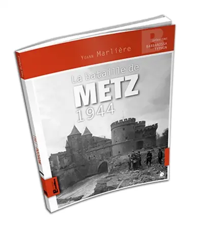 La bataille de Metz 1944 : Lorraine 1944