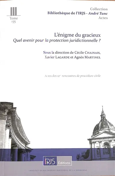 L'énigme du gracieux : quel avenir pour la protection juridictionnelle ? : actes des 12es rencontres de procédure civile, Cour de cassation, 1er décembre 2023
