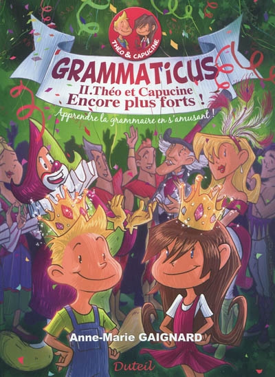 Grammaticus. Vol. 2. Théo et Capucine, encore plus forts ! : apprendre la grammaire en s'amusant !