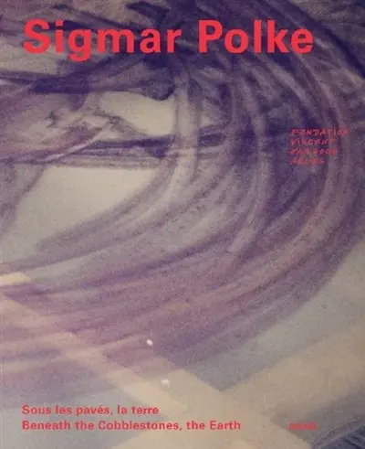Sigmar Polke : sous les pavés, la Terre. Sigmar Polke : beneath the cobblestones, the Earth