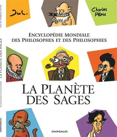 La planète des sages. Vol. 1. Encyclopédie mondiale des philosophes et des philosophies