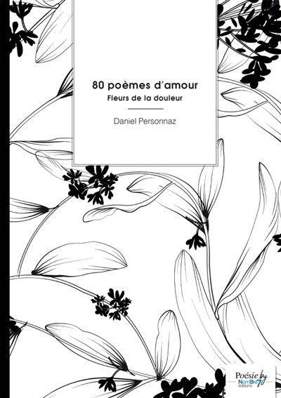 80 poèmes d'amour : Fleurs...