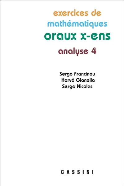 Exercices de mathématiques des oraux de l'Ecole polytechnique et des écoles normales supérieures. Analyse 4