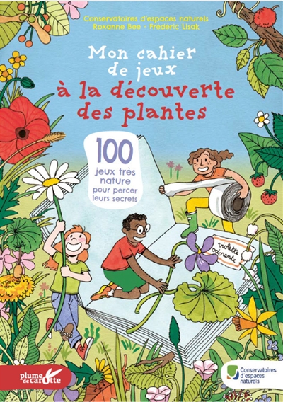 Mon cahier de jeux à la découverte des plantes : 100 jeux très nature pour percer leurs secrets