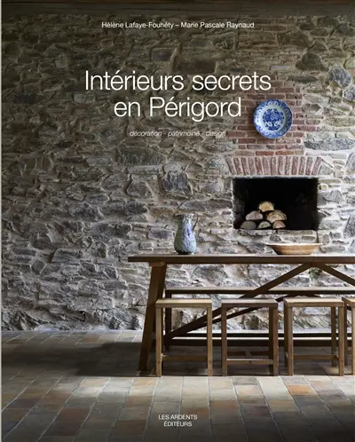Intérieurs secrets en Périgord : décoration, patrimoine, design