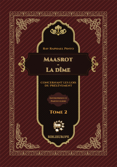 Les bases du prêt à intérêt. Vol. 2. Maasrot : concernant les lois du prélèvement : entreprises et particuliers. La dîme : concernant les lois du prélèvement : entreprises et particuliers