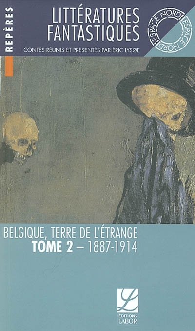 Littératures fantastiques : Belgique, terre de l'étrange. Vol. 2. 1887-1914