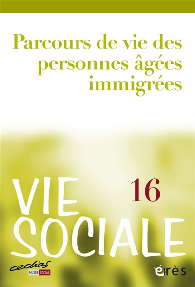 Vie sociale, n° 16. Parcours de vie des personnes âgées immigrées