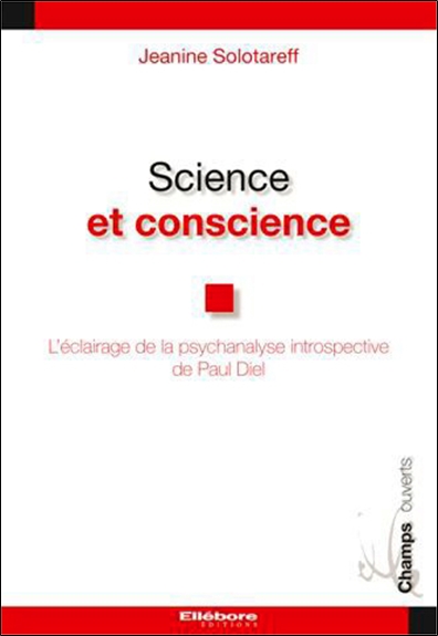 Science et conscience : l'éclairage de la psychanalyse introspective de Paul Diel