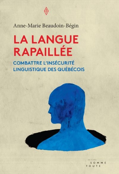 La langue rapaillée : combattre l'insécurité linguistique des Québécois