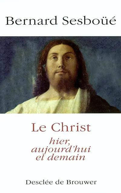 Le Christ hier, aujourd'hui, demain