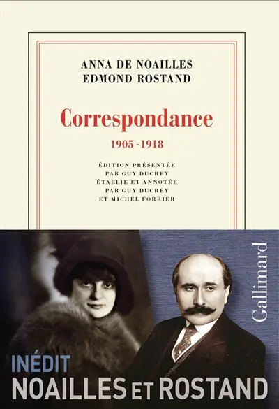 Anna de Noailles, Edmond Rostand : correspondance : 1905-1918