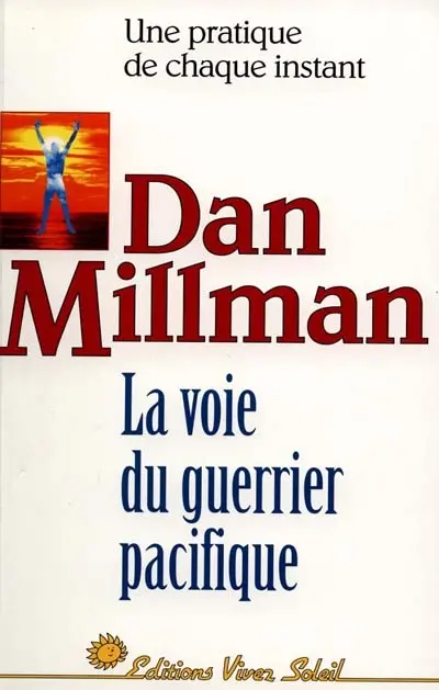 La voie du guerrier pacifique : une pratique de chaque instant