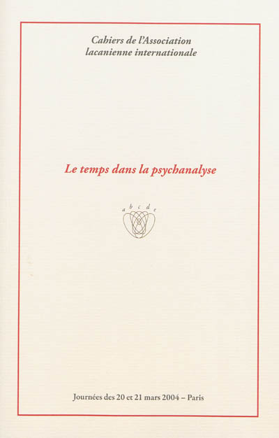 Le temps dans la psychanalyse : journées des 20 et 21 mars 2004, Paris