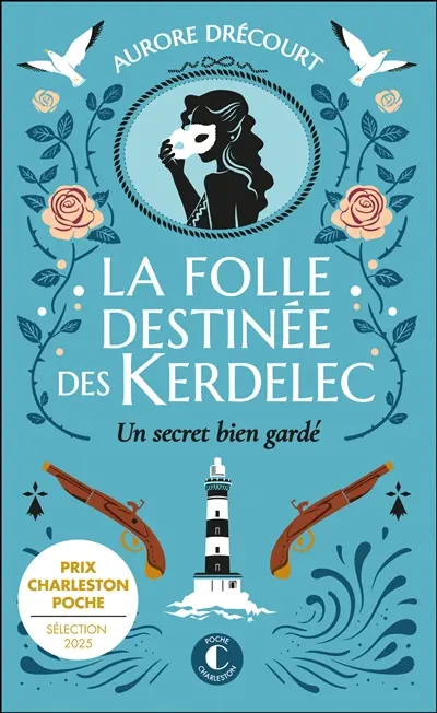 La folle destinée des Kerdelec. Vol. 1. Un secret bien gardé