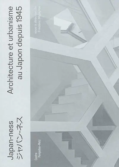 Japan-ness : architecture et urbanisme au Japon depuis 1945