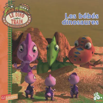 Le dino train. Vol. 7. Les bébés dinosaures