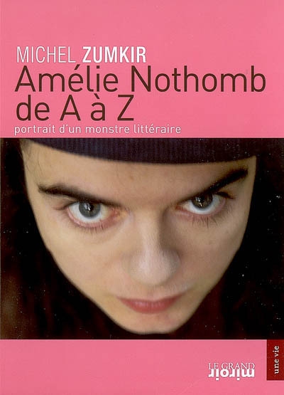 Amélie Nothomb de A à Z : portrait d'un monstre littéraire