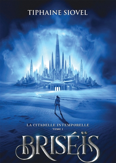 Briséïs Tome 1 : La Citadelle Intemporelle