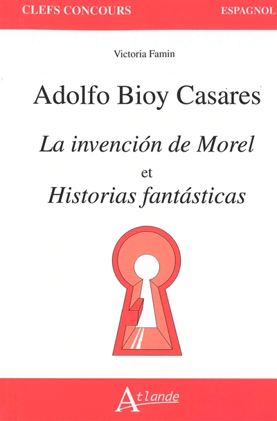 Adolfo Bioy Casares, La invencion de Morel et Historias fantasticas