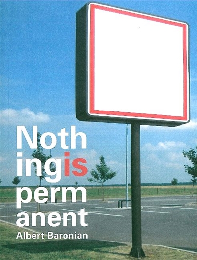 Nothing is permanent : Alain Baronian : profession : galeriste. Beroep : galeriehouder. Profession : gallery owner