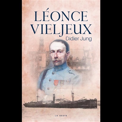 Léonce Vieljeux : officier, armateur, maire de La Rochelle et résistant