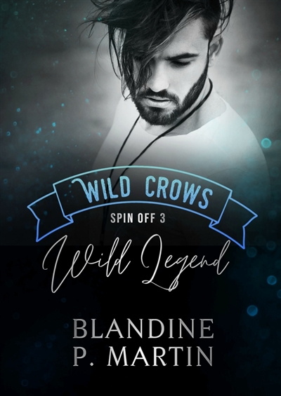 Wild Legend : Spin off 3 de la saga Wild Crows