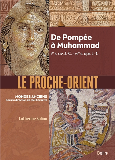 Le Proche-Orient : de Pompée à Muhammad, Ier s. av. J.-C.-VIIe s. apr. J.-C.