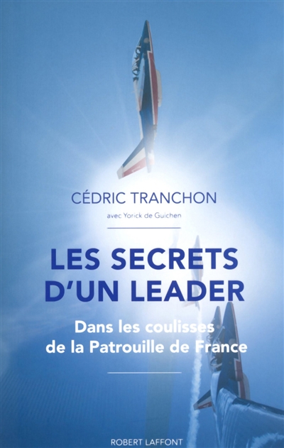 Les secrets d'un leader : dans les coulisses de la Patrouille de France