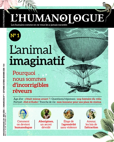 Humanologue (L') : les humains comme on ne vous les a jamais racontés, n° 1. L'animal imaginatif : pourquoi nous sommes d'incorrigibles rêveurs