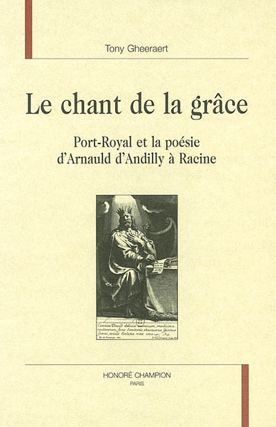 Le chant de la grâce : Port-Royal et la poésie d'Arnauld d'Andilly à Racine