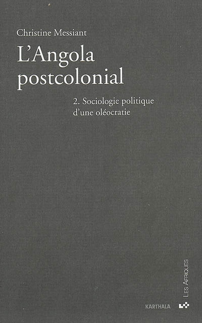L'Angola postcolonial. Vol. 2. Sociologie politique d'une oléocratie