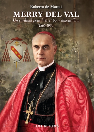 Merry del Val : un cardinal pour hier et pour aujourd'hui (1865-1930)